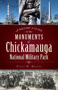 History & Guide to the Monuments of Chickamauga National Military Park (eBook, ePUB) - Reaves, Stacy W.