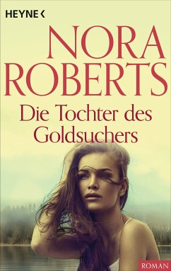 Die Tochter des Goldsuchers (eBook, ePUB) - Roberts, Nora
