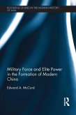 Military Force and Elite Power in the Formation of Modern China (eBook, ePUB)