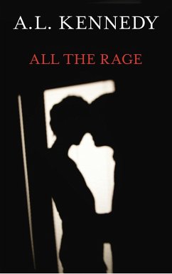 All the Rage (eBook, ePUB) - Kennedy, A. L.