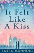 It Felt Like a Kiss (eBook, ePUB) - Bild 1