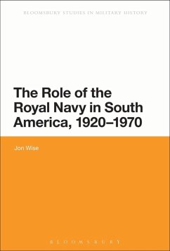 The Role of the Royal Navy in South America, 1920-1970 (eBook, PDF) - Wise, Jon