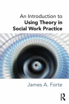 An Introduction to Using Theory in Social Work Practice (eBook, ePUB) - Forte, James A.