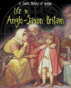 Life in Anglo-Saxon Britain (eBook, PDF) - Ganeri, Anita