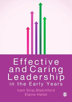Effective and Caring Leadership in the Early Years (eBook, PDF) - Siraj, Iram; Hallet, Elaine