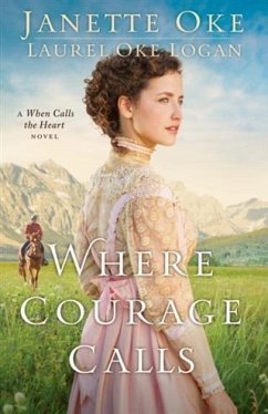 Where Courage Calls (Return to the Canadian West Book #1) (eBook, ePUB) - Oke, Janette