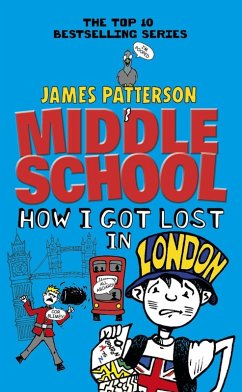 Middle School: How I Got Lost in London (eBook, ePUB) - Patterson, James