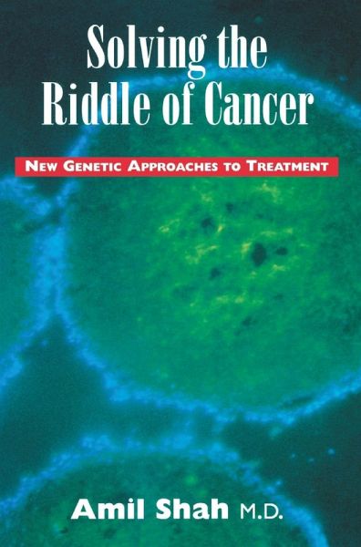Solving the riddle of cancer: new genetic approaches to treatment (eBook, ePUB)