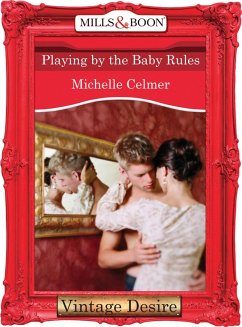 Playing by the Baby Rules (Mills & Boon Desire) (eBook, ePUB) - Celmer, Michelle