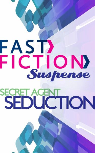 Secret Agent Seduction (Fast Fiction) (eBook, ePUB)