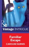 Familiar Escape (Mills & Boon Intrigue) (Fear Familiar, Book 20) (eBook, ePUB)