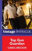 Top Gun Guardian (Mills & Boon Intrigue) (Brothers in Arms, Book 3) (eBook, ePUB)