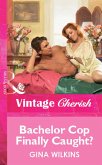 Bachelor Cop Finally Caught? (Mills & Boon Vintage Cherish) (eBook, ePUB)
