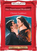 One Snowbound Weekend... (eBook, ePUB) One Snowbound Weekend... (eBook, ePUB)