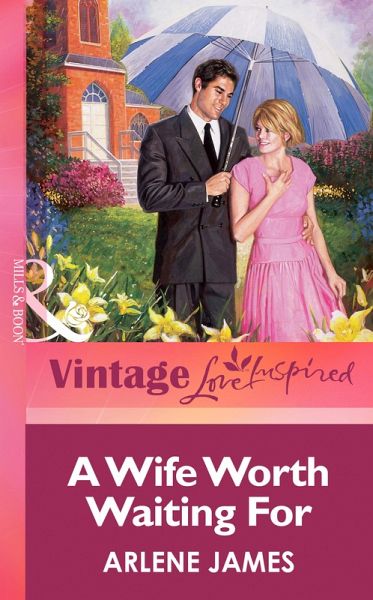 A Wife Worth Waiting For (eBook, ePUB) A Wife Worth Waiting For (eBook, ePUB)
