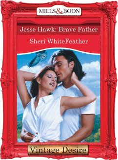 Jesse Hawk: Brave Father (Mills & Boon Desire) (eBook, ePUB) - Whitefeather, Sheri