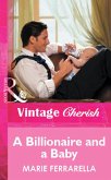 A Billionaire And A Baby (eBook, ePUB) A Billionaire And A Baby (eBook, ePUB)