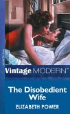 The Disobedient Wife (Mills & Boon Modern) (eBook, ePUB)