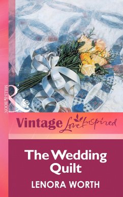 The Wedding Quilt (eBook, ePUB) - Worth, Lenora The Wedding Quilt (eBook, ePUB) - Worth, Lenora