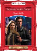 Expecting...And In Danger (Mills & Boon Desire) (Dynasties: The Connellys, Book 11) (eBook, ePUB)