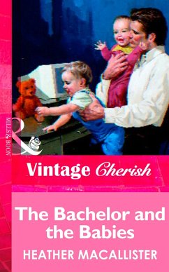 The Bachelor and the Babies (eBook, ePUB) - Macallister, Heather