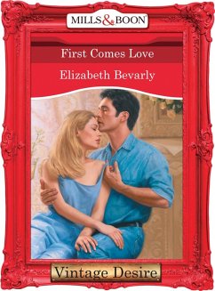 First Comes Love (Mills & Boon Desire) (eBook, ePUB) - Bevarly, Elizabeth