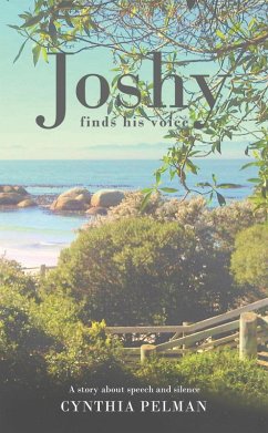 Joshy Finds His Voice - A Story About Speech and Silence (eBook, ePUB) - Pelman, Cynthia