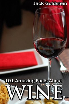 101 Amazing Facts about Wine (eBook, ePUB) - Goldstein, Jack