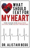 What Should I Eat for My Heart? (eBook, ePUB) What Should I Eat for My Heart? (eBook, ePUB)