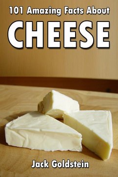 101 Amazing Facts about Cheese (eBook, ePUB) - Goldstein, Jack