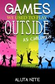 Games We Used to Play Outside as Children (eBook, PDF)