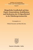 Bürgerliche Gesellschaft auf dem Papier: Konstruktion, Kodifikation und Realisation der Zivilgesellschaft in der Habsburgermonarchie