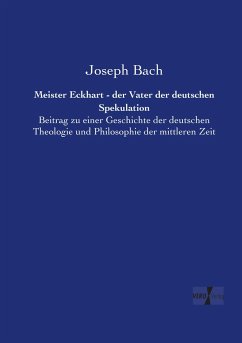 Meister Eckhart - der Vater der deutschen Spekulation - Bach, Joseph