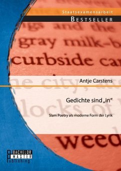 Gedichte sind ¿in¿: Slam Poetry als moderne Form der Lyrik - Carstens, Antje
