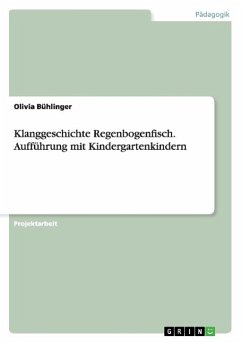 Klanggeschichte Regenbogenfisch. Aufführung mit Kindergartenkindern - Kappler, Carolin
