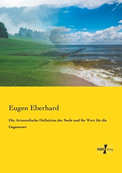 Die Aristotelische Definition der Seele und ihr Wert für die Gegenwart - Eberhard, Eugen