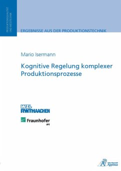 Kognitive Regelung komplexer Produktionsprozesse - Isermann, Mario