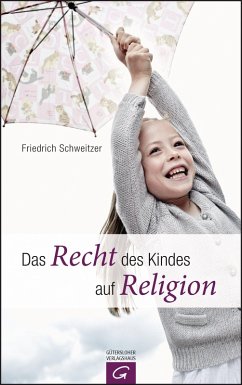 Das Recht des Kindes auf Religion (eBook, ePUB) - Schweitzer, Friedrich