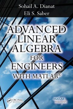 Advanced Linear Algebra for Engineers with MATLAB (eBook, PDF) - Dianat, Sohail A.; Saber, Eli