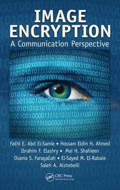 Image Encryption (eBook, PDF) - Abd El-Samie, Fathi E.; Ahmed, Hossam Eldin H.; Elashry, Ibrahim F.; Shahieen, Mai H.; Faragallah, Osama S.; El-Rabaie, El-Sayed M.; Alshebeili, Saleh A.