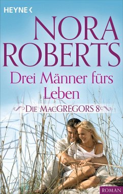 Drei Männer fürs Leben / Die MacGregors Bd.8 (eBook, ePUB) - Roberts, Nora