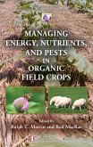 Managing Energy, Nutrients, and Pests in Organic Field Crops (eBook, PDF)