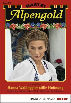 Hanna Waldeggers stille Hoffnung / Alpengold Bd.160 (eBook, ePUB) - Wallner, Rosi
