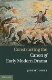 Constructing the Canon of Early Modern Drama (eBook, PDF)