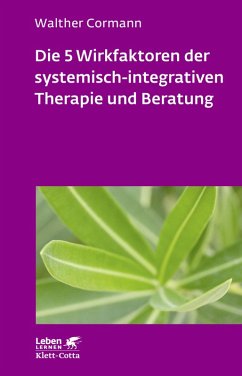 Die 5 Wirkfaktoren der systemisch-integrativen Therapie und Beratung (Leben Lernen, Bd. 268) (eBook, PDF) - Cormann, Walther