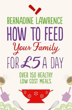 How to Feed Your Family for £5 a Day (eBook, ePUB) - Lawrence, Bernadine