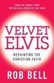Velvet Elvis: Repainting the Christian Faith (eBook, ePUB)
