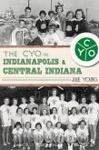 CYO in Indianapolis & Central Indiana (eBook, ePUB)