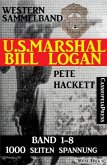 U.S. Marshal Bill Logan - Band 1-8 (Western Sammelband - 1000 Seiten Spannung) (eBook, ePUB)