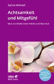 Achtsamkeit und Mitgefühl (Leben Lernen, Bd. 267) (eBook, PDF)